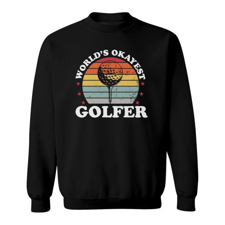 Worlds Okayest Golfer Golf Player Funny Golfing Dad Men Gift  Sweatshirt
