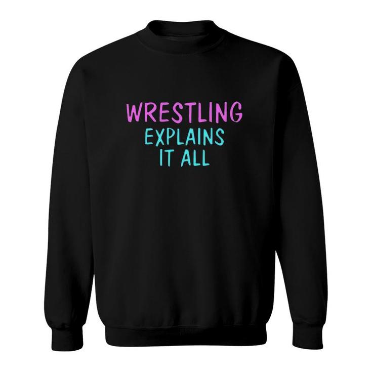 Wrestling Explains It All Combat Sport Sweatshirt