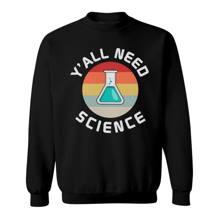 Yall Need Science Teacher Vintage Style Great Sweatshirt