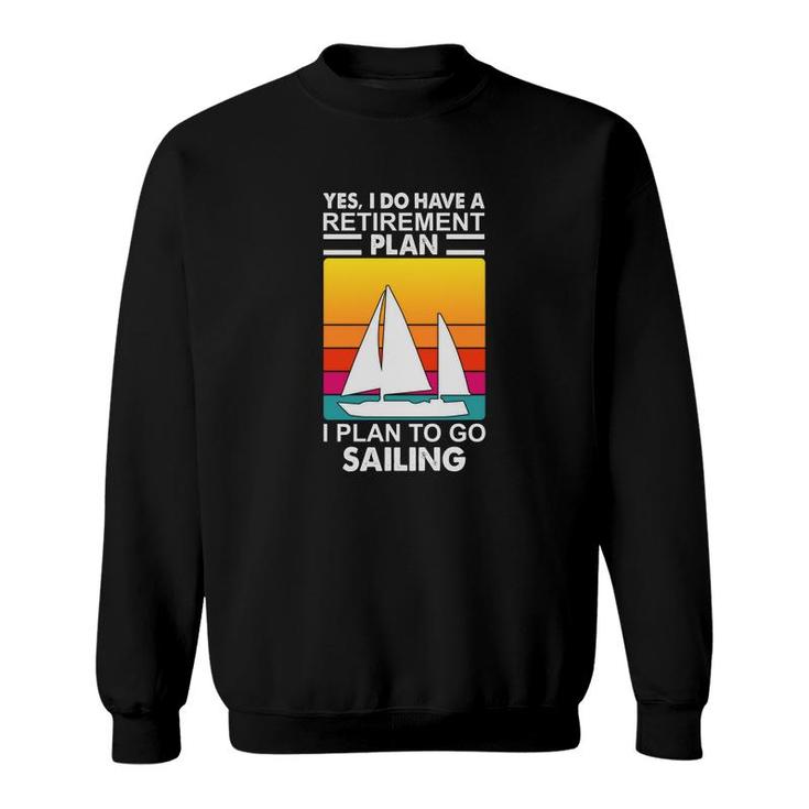 Yes I Have A Retirement Plan I Plan On Sailing Boat Vintage 70S Retro Sailboat Sweatshirt