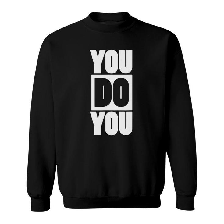 You Do You Motivational Positive Affirmation Sweatshirt
