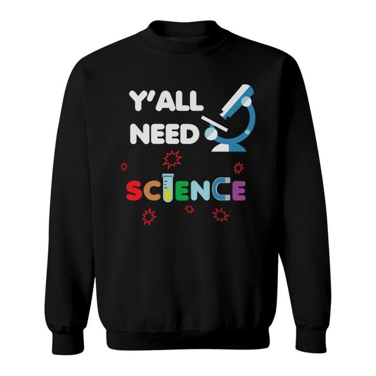 You Need Science And The Teacher Will Teach You How To Do It Sweatshirt