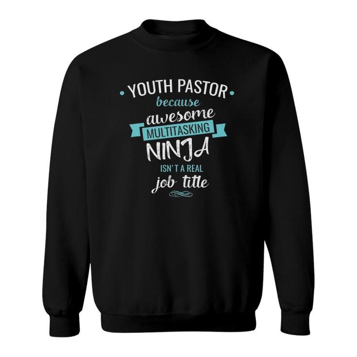 Youth Pastor Funny Multitasking Ninja Job Sweatshirt
