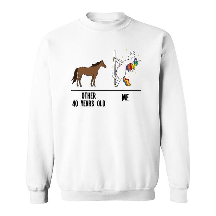40Th Birthday Unicorn Funny 40 Years Old Other Me Women Sweatshirt