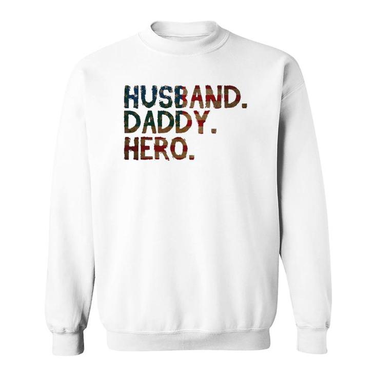 4Th Of July Fathers Day Usa Dad Gift - Husband Daddy Hero Sweatshirt