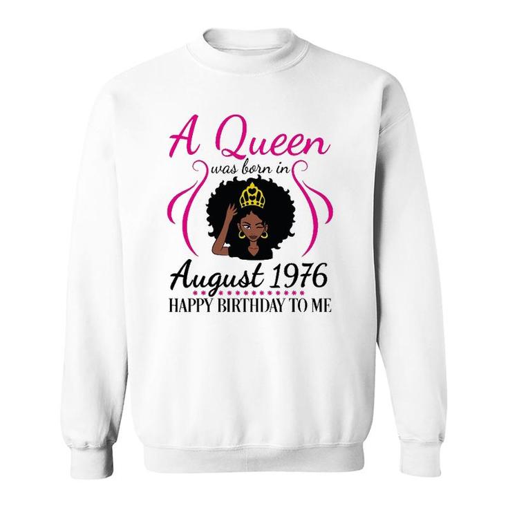 A Queen Was Born In August 1976 Happy Birthday 45 Years Old Sweatshirt