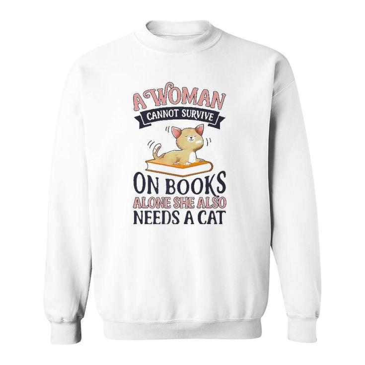 A Woman Cannot Survive On Books Alone Book Cat Lover  Sweatshirt