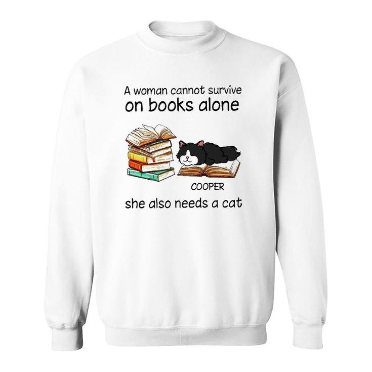 A Woman Cannot Survive On Books Alone She Also Needs A Cat Cooper Cat Sweatshirt