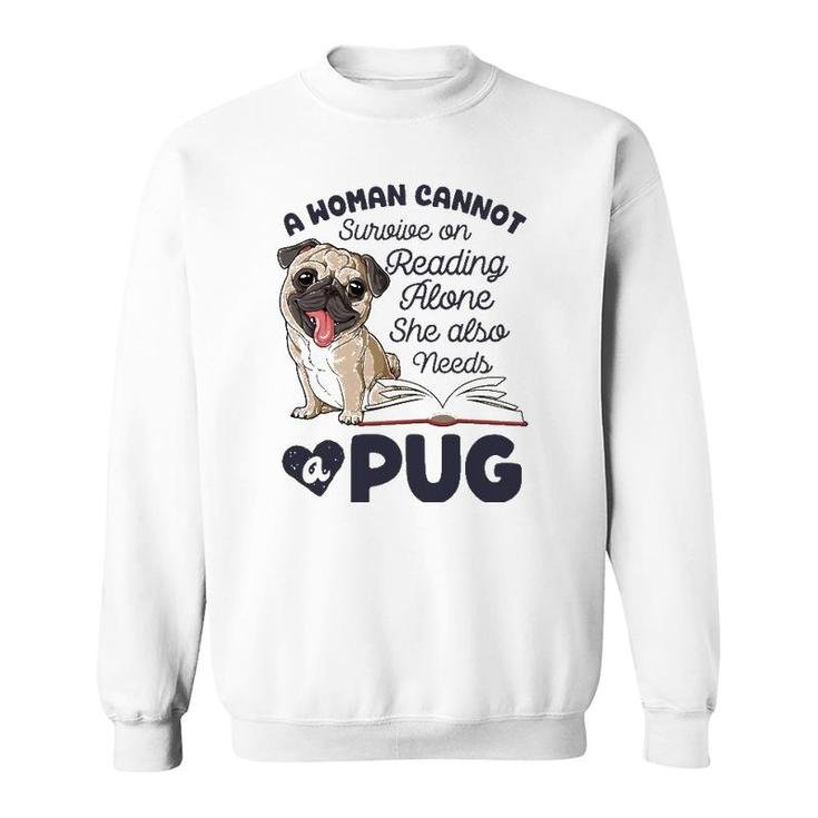 A Woman Cannot Survive On Reading Alone Funny Pug Book Lover Sweatshirt