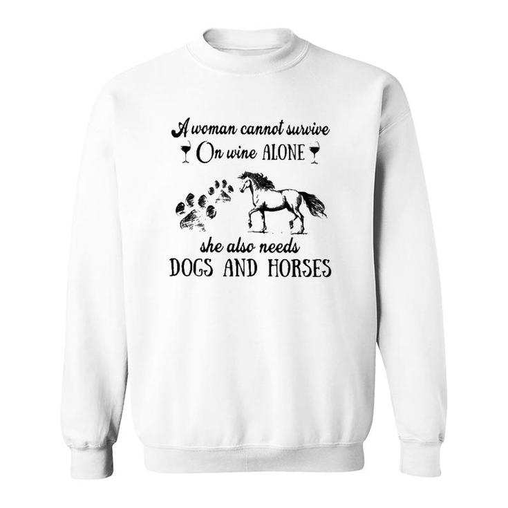 A Woman Cannot Survive On Wine Alone She Also Needs Dogs And Horses Sweatshirt