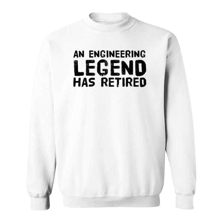An Engineering Legend Has Retired Funny Retirement Gift Sweatshirt