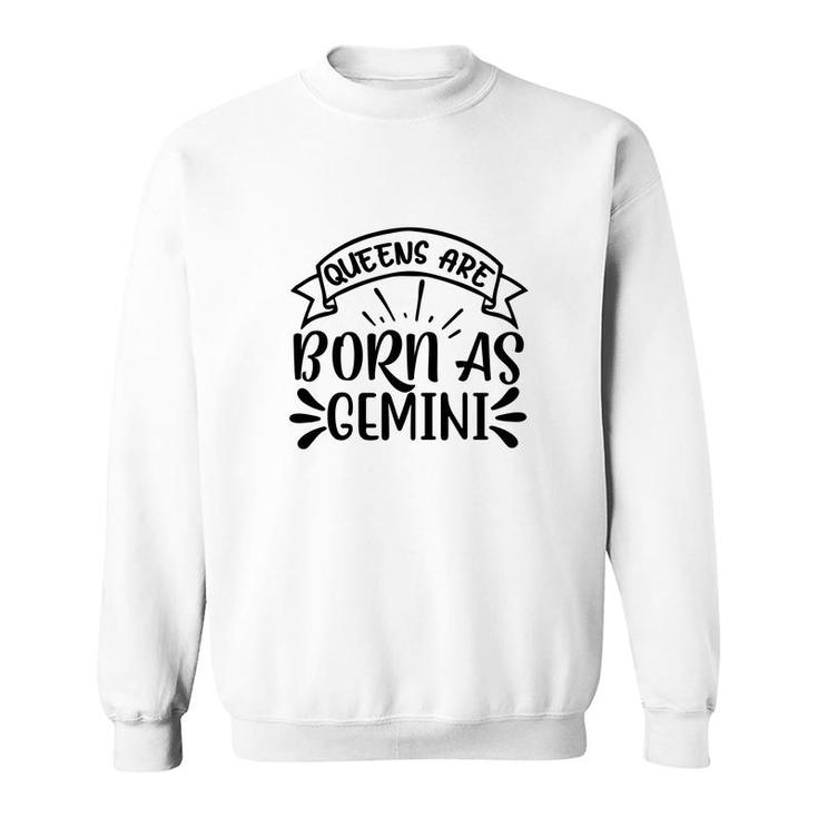 Awesome Design Queens Are Born As Gemini Girl Birthday Sweatshirt