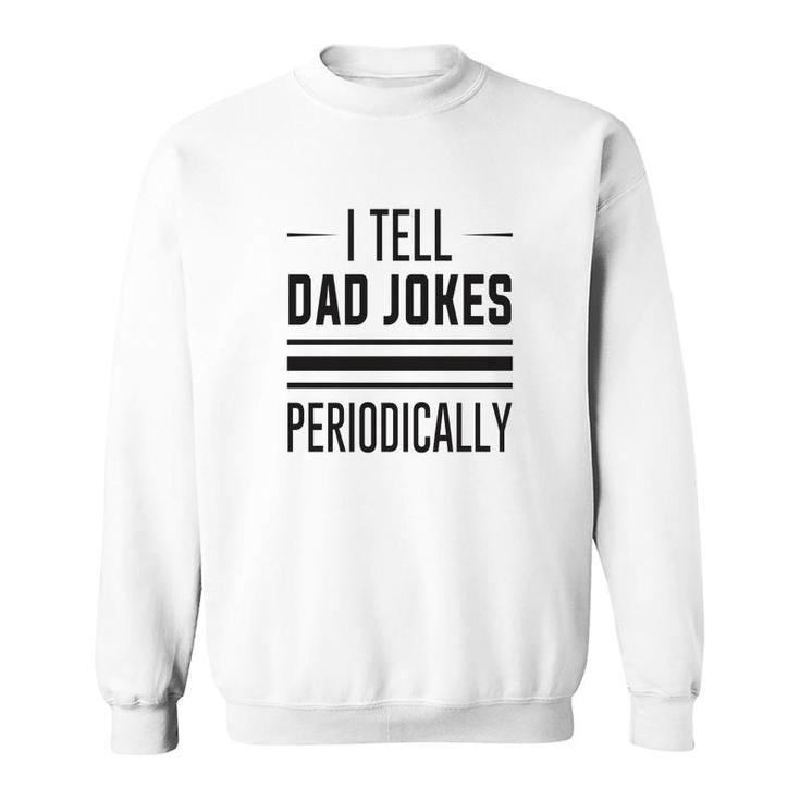 Basic I Tell Dad Jokes Funny Chemistry Meme Fathers Day Sweatshirt