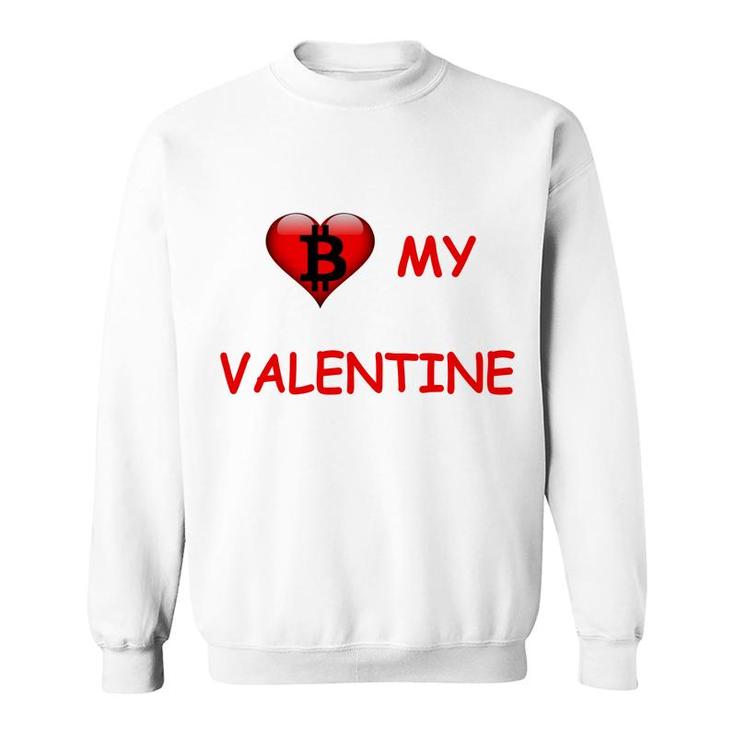 Be My Valentine Funny Bitcoin Sweatshirt