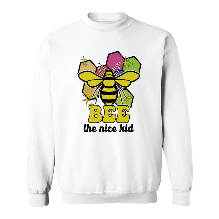 Bee The Nice Kid Idea Custom Gif For Teacher Sweatshirt