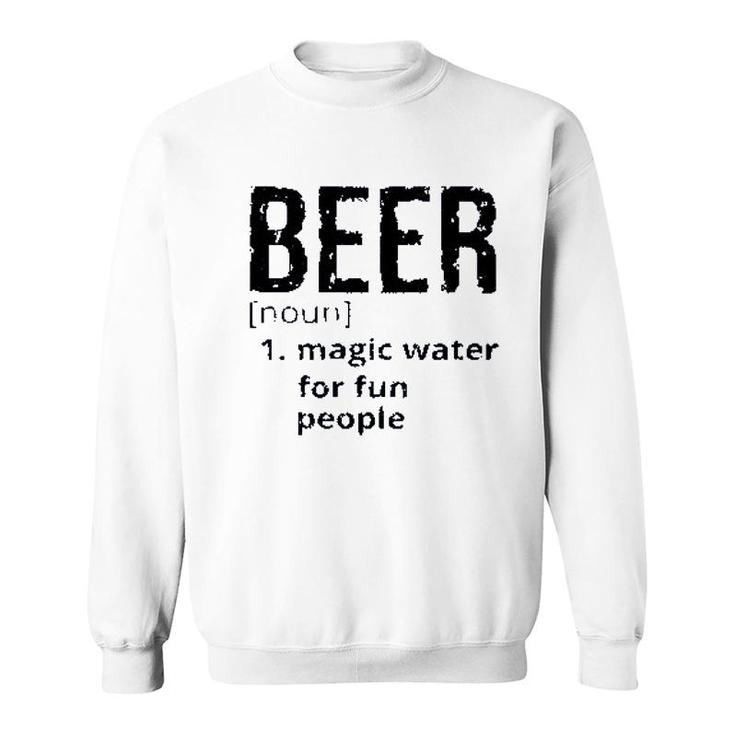 Beer Denifition Noun Magic Water For Fun People 2022 Trend Sweatshirt