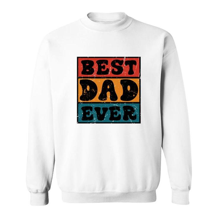 Best Dad Ever Sublimation Vintage Style For Dad Fathers Day Sweatshirt