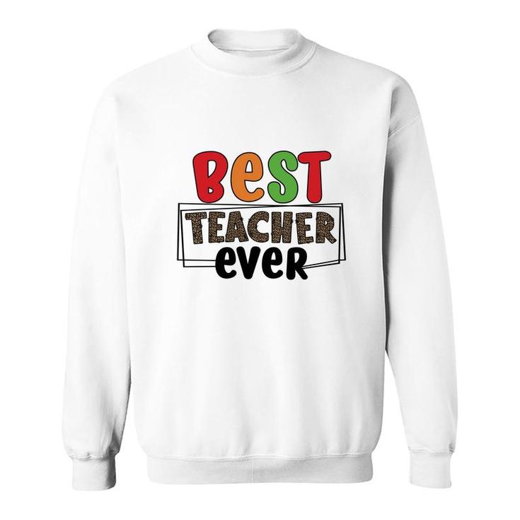 Best Teacher Ever Who Teaches You How To Have Energy For A Lesson Sweatshirt