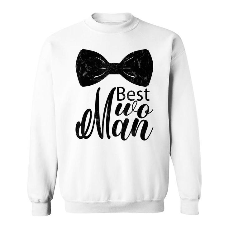 Best Wo Man  For Wedding Bachelor Party Best Man  Sweatshirt