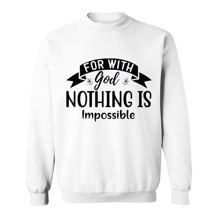 Bible Verse Black Graphic For With God Nothing Is Impossible Christian Sweatshirt