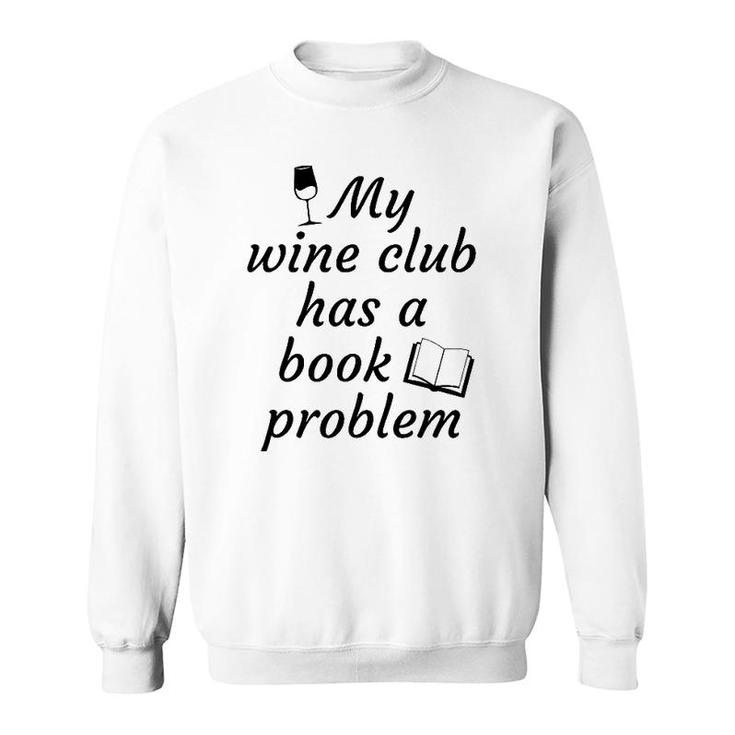 Book Clubmy Wine Club Has A Book Problem Sweatshirt