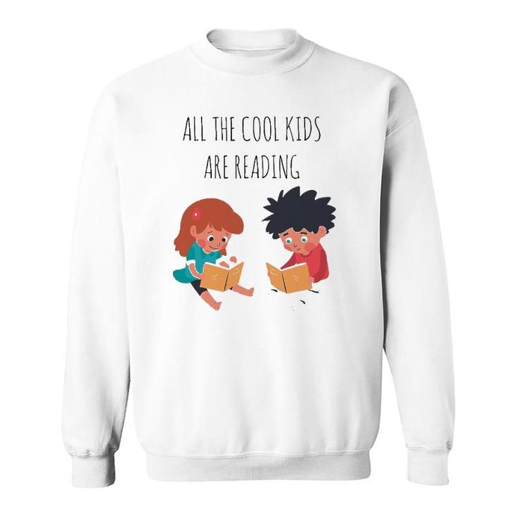 Book Lover All The Cool Kids Are Reading Sweatshirt