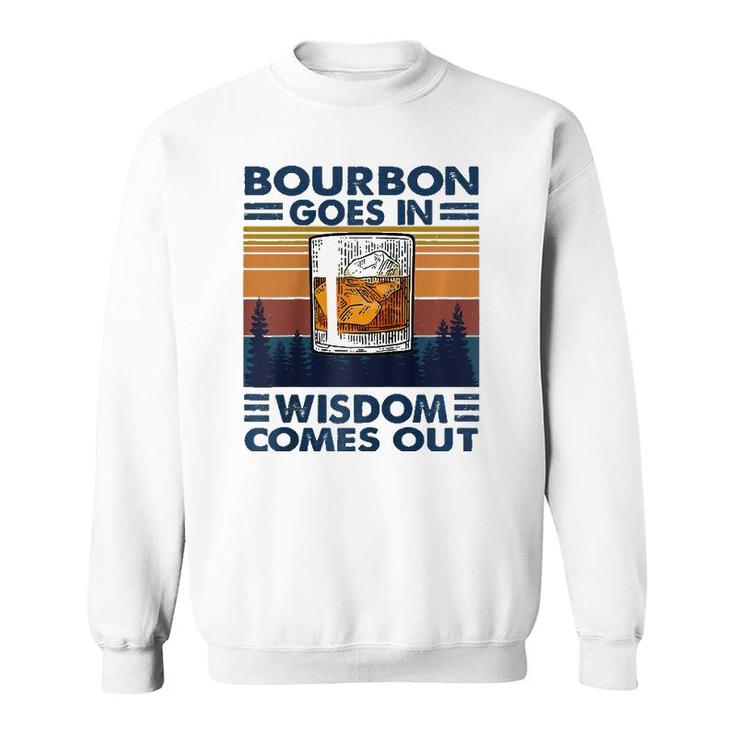 Bourbon Goes In Wisdom Comes Out Bourbon Drinking Lover Gift Raglan Baseball Tee Sweatshirt