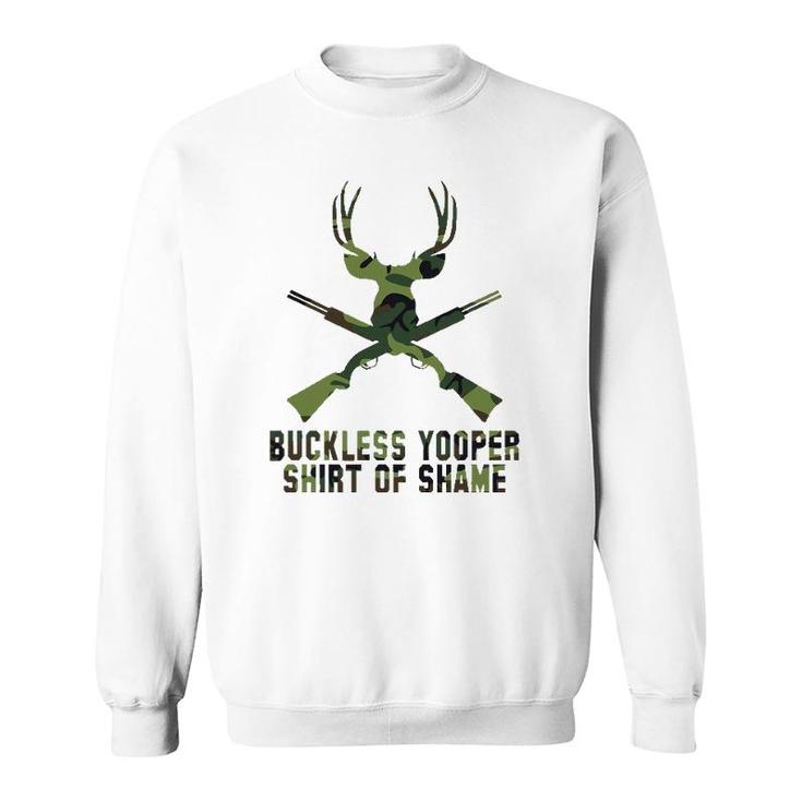 Buckless Yooper  Of Shame- Michigan Up Sweatshirt
