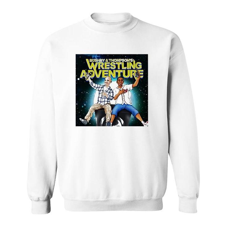 Bushby And Thompsons Wrestling Adventure Sweatshirt