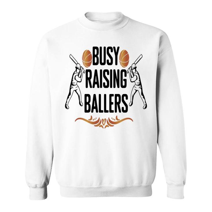 Busy Raising Ballers Special Great Decoration Sweatshirt