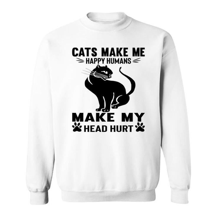 Cats Make Me Happy Humans Make My Head Hurt Black Sweatshirt