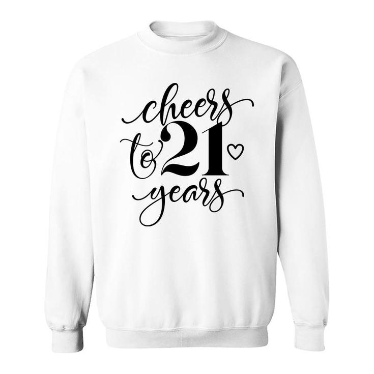 Cheers To Years 21 21St Birthday Black Heart Sweatshirt