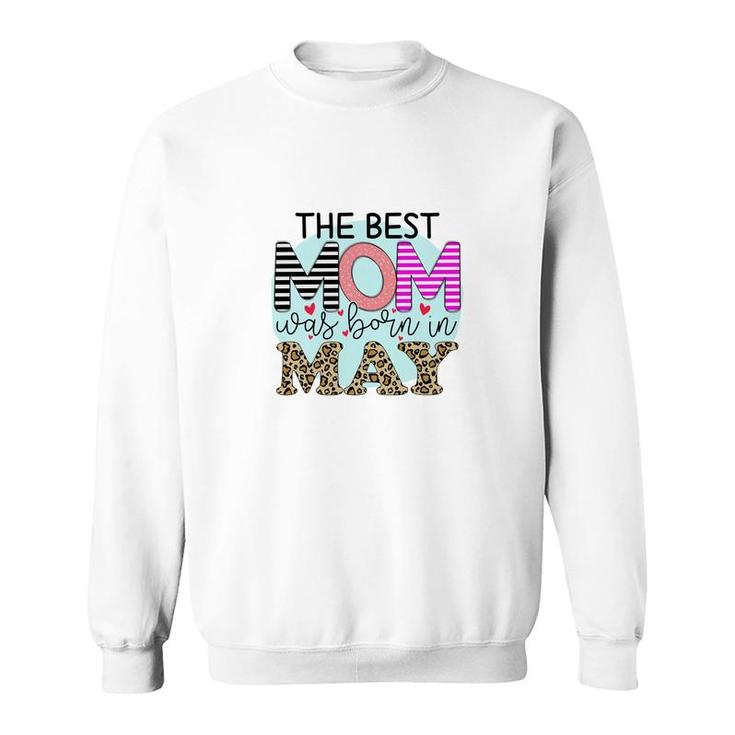 Colorful Leopard Design The Best Mom Was Born In May Birthday Presents Sweatshirt