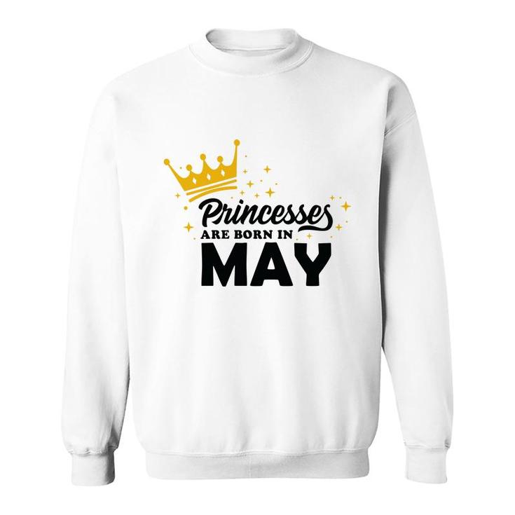 Cool Birthday Gifts Princess Are Born In May Sweatshirt