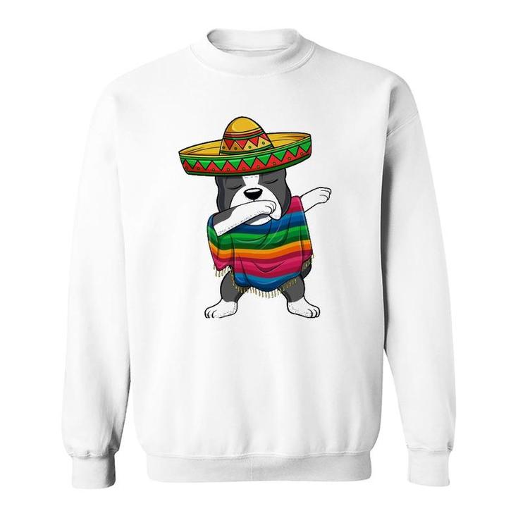 Dabbing Boston Terrier Mexican Poncho Sombrero Cinco De Mayo Sweatshirt