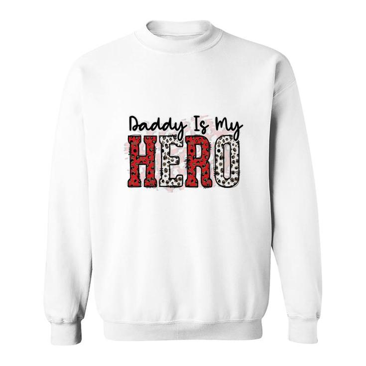 Daddy Is My Hero Firefighter Proud Job Leopard Design Sweatshirt