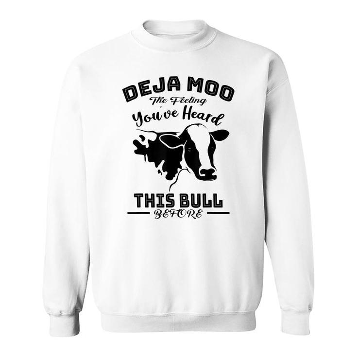 Deja Moo Cow You Heard This Bull Farm Funny Man Gift  Sweatshirt