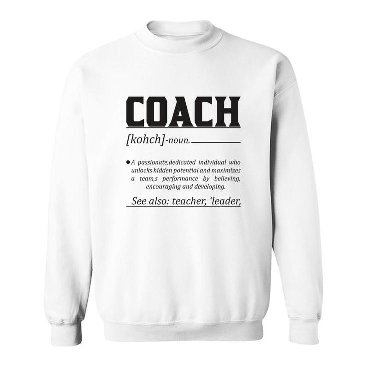 Dictionary Definition Coaches Is A Passionate Dedicated Individual Who Unlocks Hidden Potential And Maximizes Sweatshirt