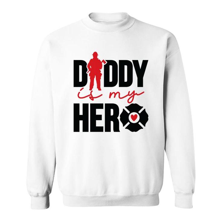 Firefighter Daddy Is My Hero Red Black Graphic Meaningful Sweatshirt