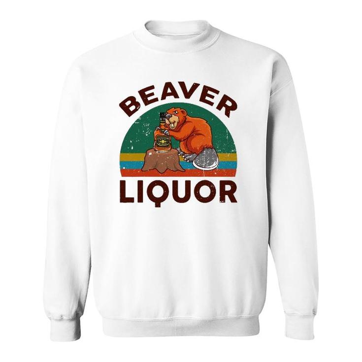 Funny Beaver Liquor For Liqueur Beer Drinking Lover Sweatshirt
