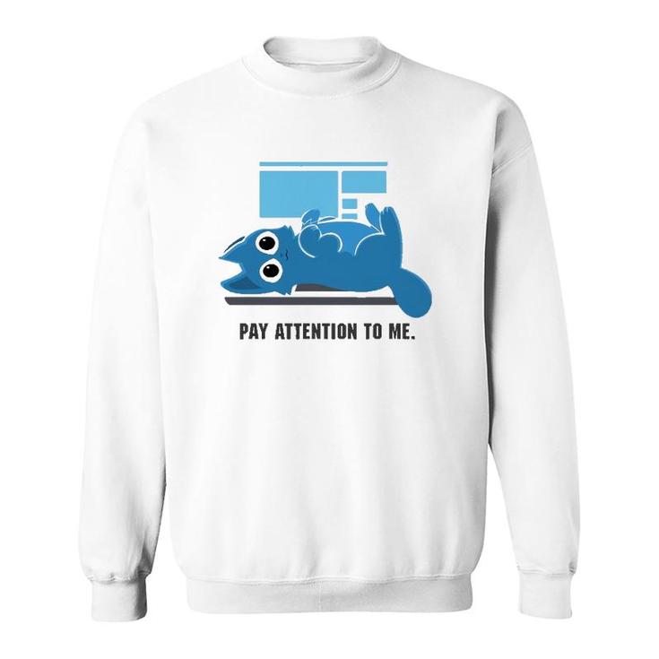 Funny Computer Nerd Cat Pay Attention To Me Sweatshirt