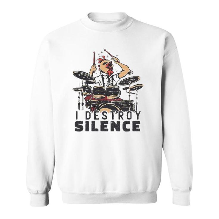 Funny Drummer Design I Destroy Silence Chicken Head Drums Sweatshirt