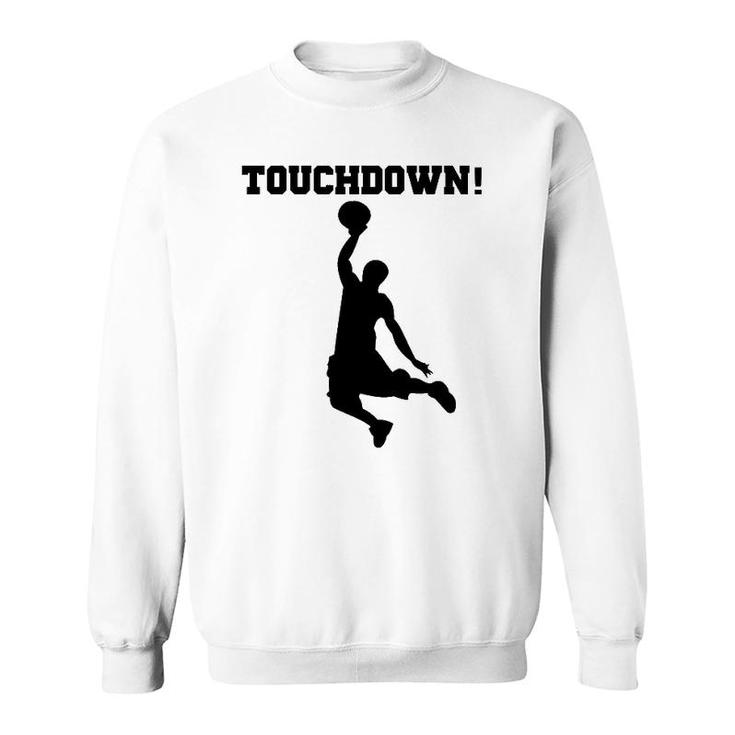 Funny Touchdown Basketball  Fun Novelty S Sweatshirt