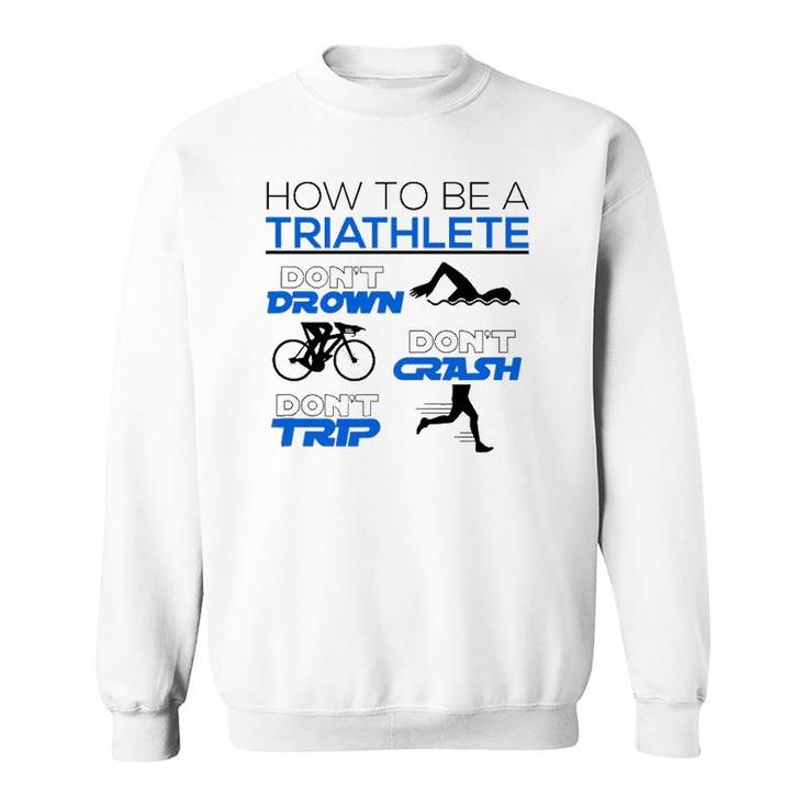 Funny Triathlete Dont Drown Crash Trip Cool Triathlon Gift Sweatshirt