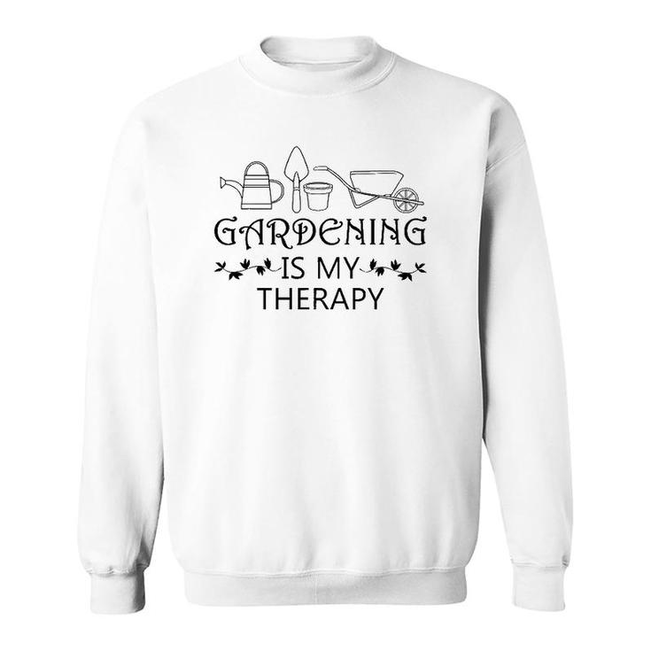 Gardening Is My Therapy Ironic Gardener Plants Sweatshirt