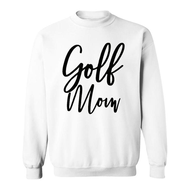 Golf Mom  Golf Mom Sweatshirt