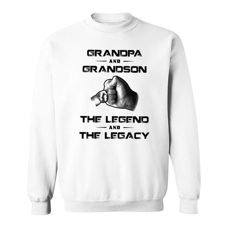 Grandpa And Grandson The Legend And The Legacy Sweatshirt
