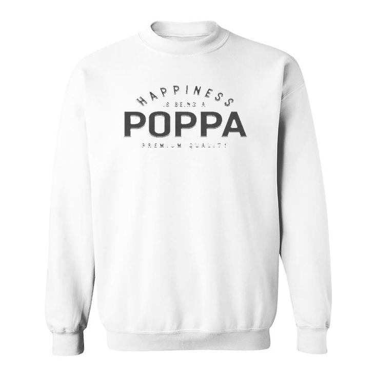 Graphic 365 Happiness Is Being A Poppa Fathers Day Men Gift  Sweatshirt