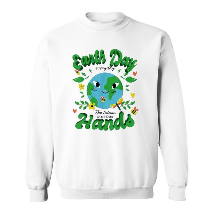 Green Squad For Future Is In Our Hands Of Everyday Earth Day Sweatshirt