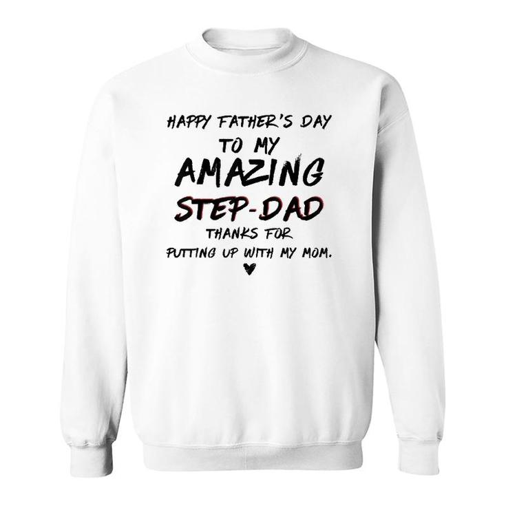 Happy Fathers Day To My Amazing Step-Dad Gift For Fathers Sweatshirt